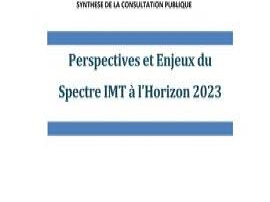 une synthèse de la Consultation Publique  Perspectives et Enjeux du Spectre IMT à l’Horizon 2023
